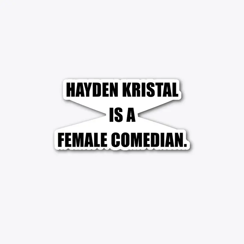 Hayden Kristal is a female comedian